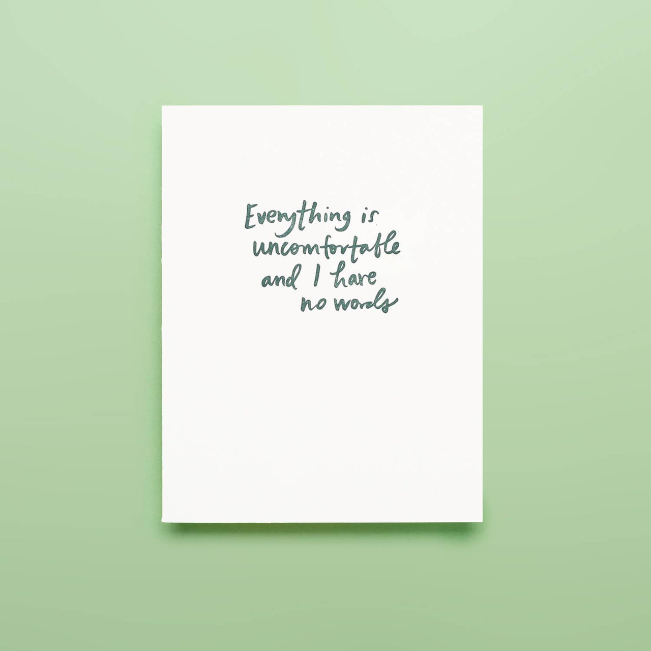 Everything Is Uncomfortable - Letterpress Greeting Card